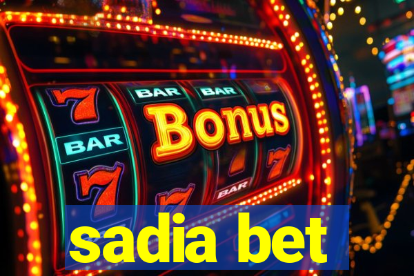 sadia bet